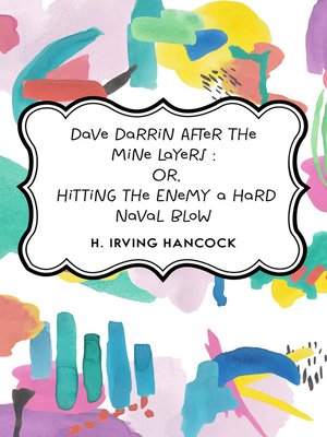 cover image of Dave Darrin After The Mine Layers: Or, Hitting the Enemy a Hard Naval Blow